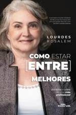 Como estar entre os melhores: Sucessos e crises de uma vida af Lourdes Rosalem