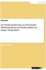 Das Kindermarketing von McDonald's. Markenbindung und Markenaufbau bei jungen Zielgruppen af Anonymous