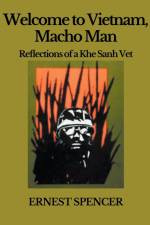 Welcome to Vietnam, Macho Man - Reflections of a Khe Sahn Vet af Ernest Spencer