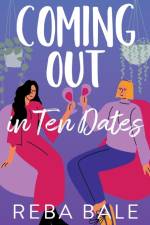 Coming Out in 10 Dates af Reba Bale