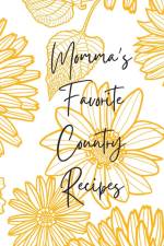 Momma's Favorite Country Recipes af Chelsey B Irwin