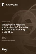 Mathematical Modeling and Intelligent Optimization in Green Manufacturing & Logistics