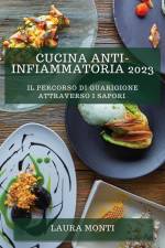 Cucina Anti-Infiammatoria 2023 af Laura Monti