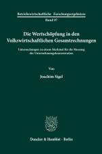 Die Wertschöpfung in den Volkswirtschaftlichen Gesamtrechnungen. af Joachim Sigel
