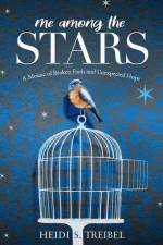 Me Among the Stars: A Mosaic of Broken Faith and Unexpected Hope af Heidi S. Treibel