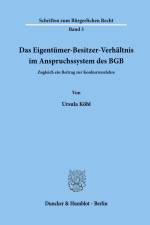 Das Eigentümer-Besitzer-Verhältnis im Anspruchssystem des BGB. af Ursula Köbl