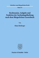 Rechtsnatur, Aufgabe und Funktion der Sachmängelhaftung nach dem Bürgerlichen Gesetzbuch. af Klaus Herberger