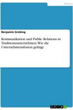 Kommunikation und Public Relations in Traditionsunternehmen. Wie die Unternehmensfusion gelingt af Benjamin Grebing