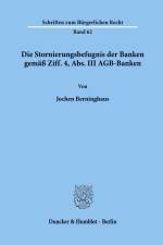 Die Stornierungsbefugnis der Banken gemäß Ziff. 4, Abs. III AGB-Banken. af Jochen Berninghaus