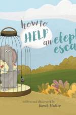 How to Help an Elephant Escape af Sarah Flatter