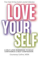 Love Yourself: A Self-Love Workbook to Build Confidence & Self-Compassion af Msw Courtenay Collins