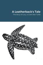 A Leatherback's Tale af Lucy Leather. . . as told to M. Stroshane
