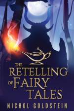 The Retelling of Fairy Tales af Nichol Goldstein