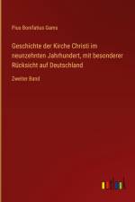Geschichte der Kirche Christi im neunzehnten Jahrhundert, mit besonderer Rücksicht auf Deutschland af Pius Bonifatius Gams