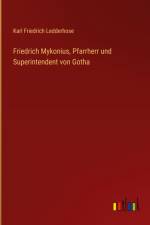 Friedrich Mykonius, Pfarrherr und Superintendent von Gotha af Karl Friedrich Ledderhose