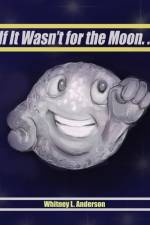 If It Wasn't for the Moon... af Whitney L Anderson
