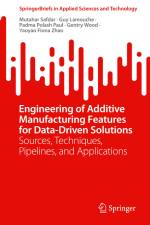 Engineering of Additive Manufacturing Features for Data-Driven Solutions af Mutahar Safdar