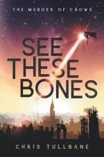 See These Bones af Chris Tullbane