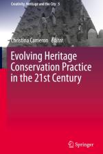 Evolving Heritage Conservation Practice in the 21st Century af Christina Cameron