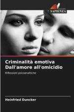Criminalità emotiva Dall'amore all'omicidio af Heinfried Duncker