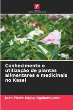 Conhecimento e utilização de plantas alimentares e medicinais no Kasai af Jean Pierre Kanku Ngalamulume