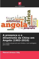 A presença e o dinamismo da China em Angola (1983-2010) af Marcel Arnoux Ody