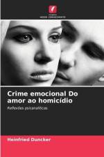 Crime emocional Do amor ao homicídio af Heinfried Duncker