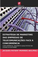 ESTRATÉGIA DE MARKETING DAS EMPRESAS DE TELECOMUNICAÇÕES FACE À CONCORRÊNCIA af Jacques-Patient Muhindo Akilimali