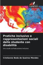 Pratiche inclusive e rappresentazioni sociali dello studente con disabilità af Cristianne Beda de Queiroz Mendes