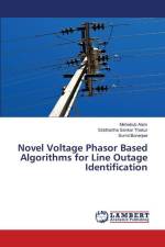 Novel Voltage Phasor Based Algorithms for Line Outage Identification af Mehebub Alam