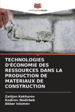 TECHNOLOGIES D'ÉCONOMIE DES RESSOURCES DANS LA PRODUCTION DE MATÉRIAUX DE CONSTRUCTION af Zaitjan Kakharov