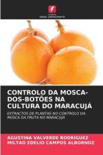 CONTROLO DA MOSCA-DOS-BOTÕES NA CULTURA DO MARACUJÁ af Agustina Valverde Rodriguez
