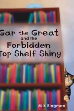 Gar the Great and the Forbidden Top Shelf Shiny af M. K. Bingman
