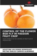 CONTROL OF THE FLOWER BUD FLY IN PASSION FRUIT CROP af Agustina Valverde Rodriguez
