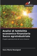 Analisi di fattibilità economico-finanziaria Succo agroindustriale af Vera Maria Rossignol