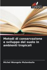 Metodi di conservazione e sviluppo del suolo in ambienti tropicali af Michel Nkongolo Mulambuila