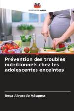 Prévention des troubles nutritionnels chez les adolescentes enceintes af Rosa Alvarado Vásquez