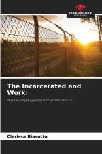 The Incarcerated and Work: af Clarissa Biasotto