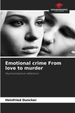 Emotional crime From love to murder af Heinfried Duncker