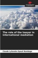 The role of the lawyer in international mediation af Claude Lyliandra Epouli Bombogo