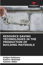 RESOURCE-SAVING TECHNOLOGIES IN THE PRODUCTION OF BUILDING MATERIALS af Zaitjan Kakharov