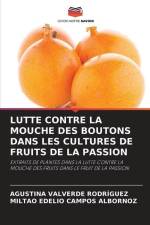 LUTTE CONTRE LA MOUCHE DES BOUTONS DANS LES CULTURES DE FRUITS DE LA PASSION af Agustina Valverde Rodriguez