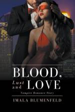 Blood, Lust and Love af Imala Blumenfeld