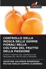 CONTROLLO DELLA MOSCA DELLE GEMME FIORALI NELLA COLTURA DEL FRUTTO DELLA PASSIONE af Agustina Valverde Rodriguez