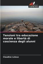 Tensioni tra educazione morale e libertà di coscienza degli alunni af Claudine Leleux