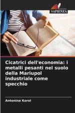 Cicatrici dell'economia: i metalli pesanti nel suolo della Mariupol industriale come specchio af Antonina Korol