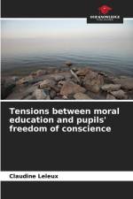 Tensions between moral education and pupils' freedom of conscience af Claudine Leleux