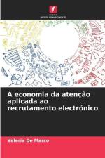 A economia da atenção aplicada ao recrutamento electrónico af Valeria de Marco