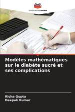 Modèles mathématiques sur le diabète sucré et ses complications af Richa Gupta