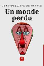 Un monde perdu af Jean-Philippe de Garate
